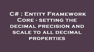 C# : Entity Framework Core - setting the decimal precision and scale to all decimal properties