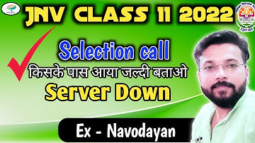 Server down official website | jnv class 11 result 2022 | important documents and call
