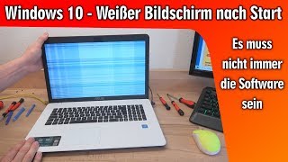 Windows 10 ▪ weißer Bildschirm nach Start ▪ es muss nicht immer die Software sein