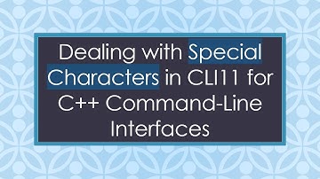 Dealing with Special Characters in CLI11 for C+ +  Command-Line Interfaces