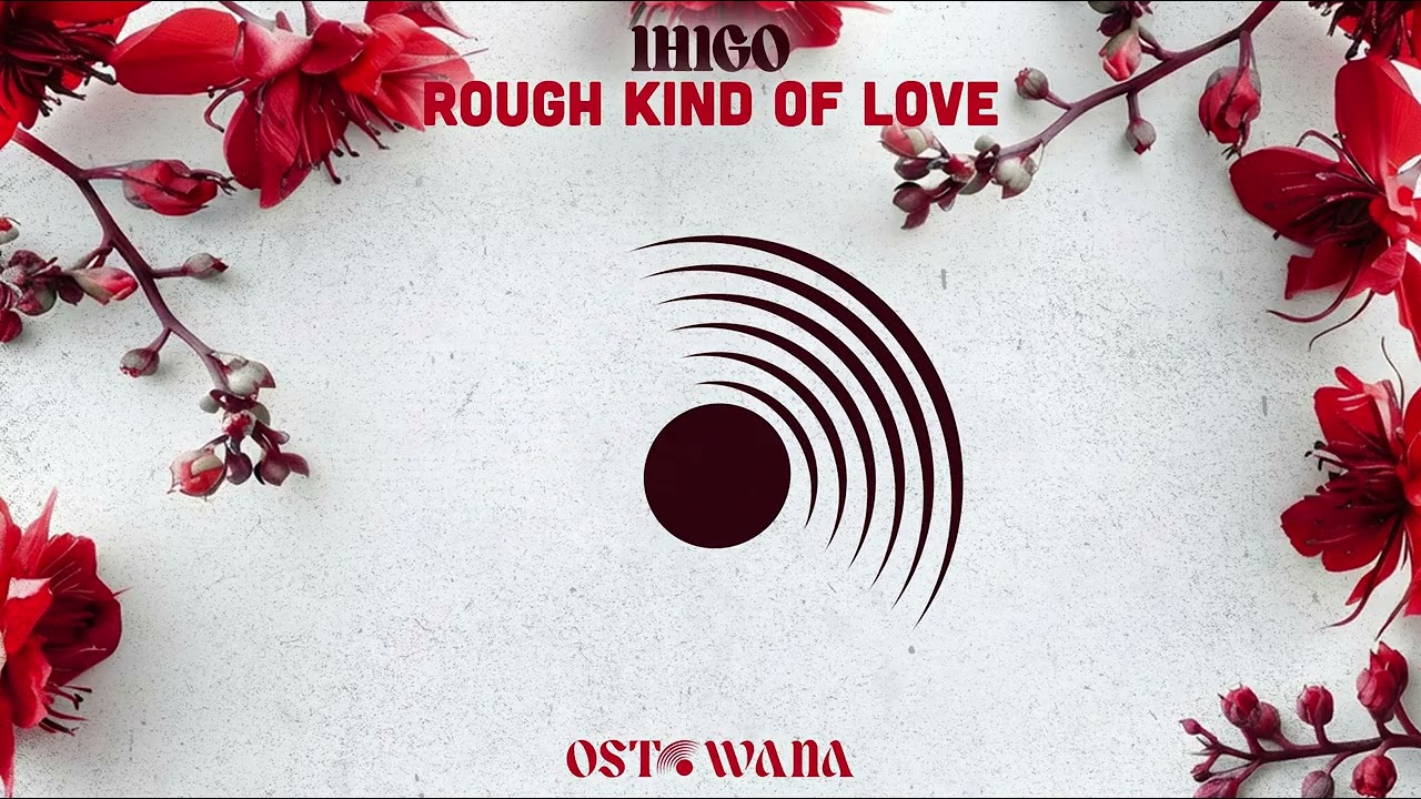 IHIGO - Rough Kind Of Love (Original Mix) I Ostowana