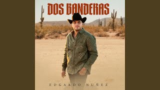 Dos Banderas - Edgardo Nuñez