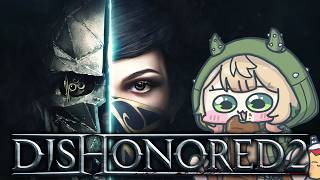 【Dishonored 2】Super ultra sneaky Kakchu!!🌵🍫