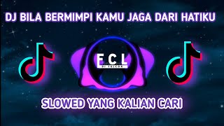 DJ BILA BERMIMPI KAMU JAGA DARI TIDURKU SELOW YANG KALIAN CARI