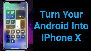 Turn Your Android Phone into iPhone X | OS 12 & Control Center