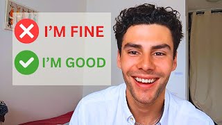 DON'T SAY 'I'M FINE!'   How to Reply to 'HOW ARE YOU?'