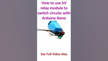 How to use 5V relay module to switch circuits with Arduino Nano