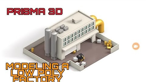 Prisma 3D : Modelling a low poly factory