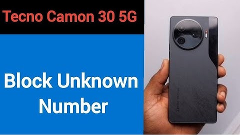 Tecno Camon 30 me unknown Number Block kaise kare, how to block unknown Number