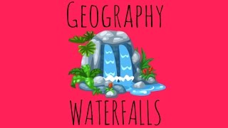 Waterfalls - How Do Waterfalls Form  - GCSE Geography