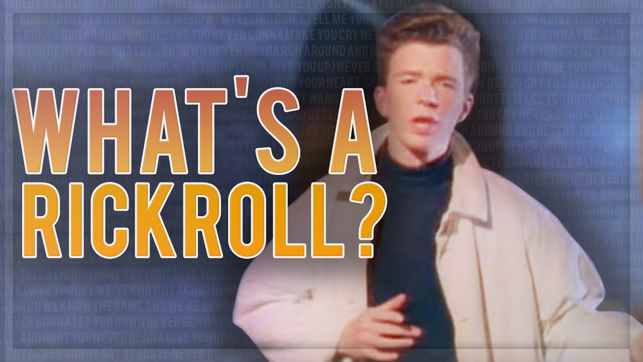 I Can Explain… Rick Rolling