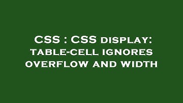 CSS : CSS display: table-cell ignores overflow and width