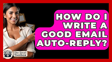 How Do I Write A Good Email Auto-reply? - TheEmailToolbox.com