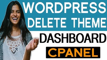 Delete Wordpress Themes In Admin Dashboard Or In CPanel - Step By Step Instructions