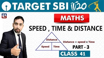 SBI Clerk Prelims 2018 | Speed ,Time & Distance | Part - 3 | Maths | Live At 10 am | Class - 41