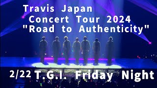4K Travis JapanConcert Tour 2024"Road to Authenticity" 20240222  「T.G.I. Friday Night」