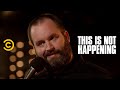 Tom Segura - Meeting Bruce Bruce - This Is Not Happening - Uncensored