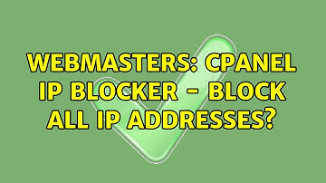 Webmasters: CPanel IP Blocker - Block all IP addresses?