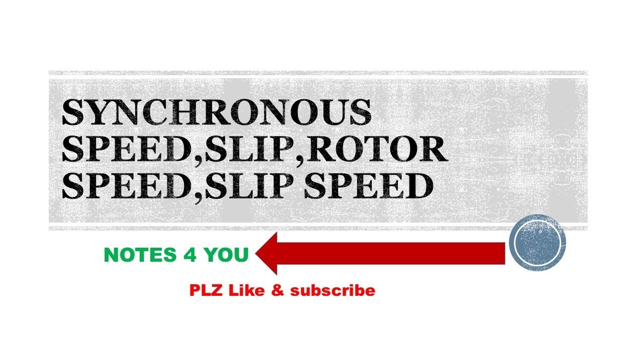 SYNCHRONOUS SPEED, SLIP, SLIP SPEED, ROTOR SPEED, MEANINGS AND  EXPLANATION