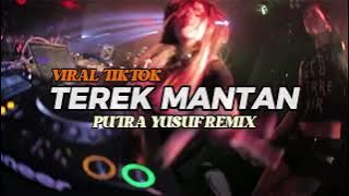 DJ VIRAL TIKTOK!!! - TEREK MANTAN - ( PUTRA YUSUF REMIX ) 2023