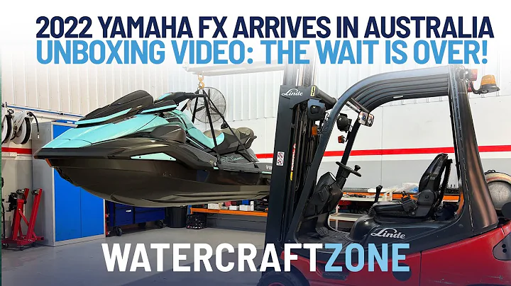 2022 Yamaha FX Arrives I Australian Unboxing Video: The Wait Is Over! | Watercraft Zone