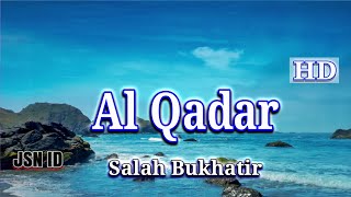 097. Al Qadar & Terjemahan | Murottal Merdu Imam | Syaikh Salah Bukhtir ᴴᴰ