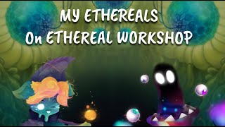 MY ETHEREALS on Ethereal Workshop [WHAT IF]