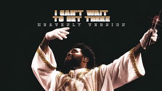 The Weeknd - I Can't Wait to Get There (Heavenly Version)