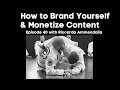 Riccardo ammendolia  how to brand yourself  monetize content e40