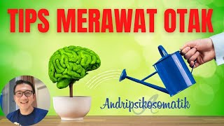 TIPS MERAWAT OTAK : LINDUNGI OTAK KITA