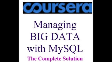 Managing Big Data with MySQL - Coursera - The Complete Solution