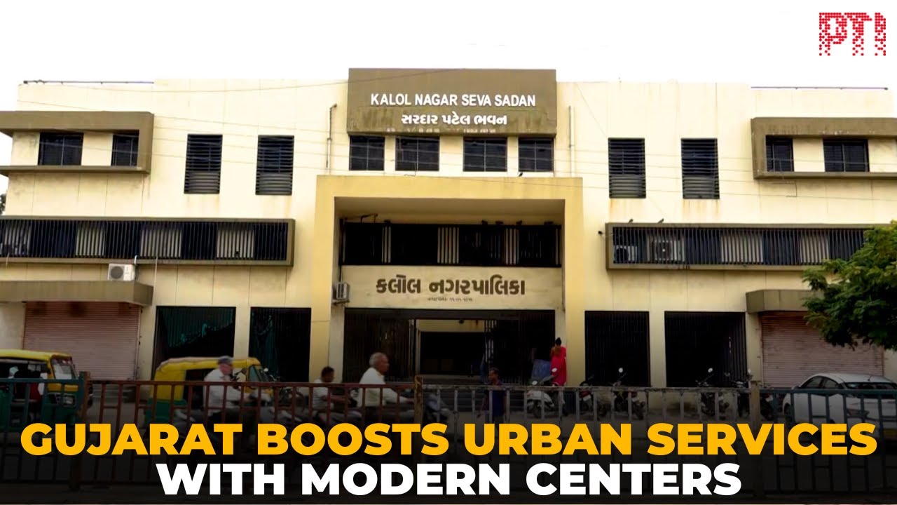 Transformation of Gujarat’s Urban Service Centers: 3X Facilities, Stronger Public Services