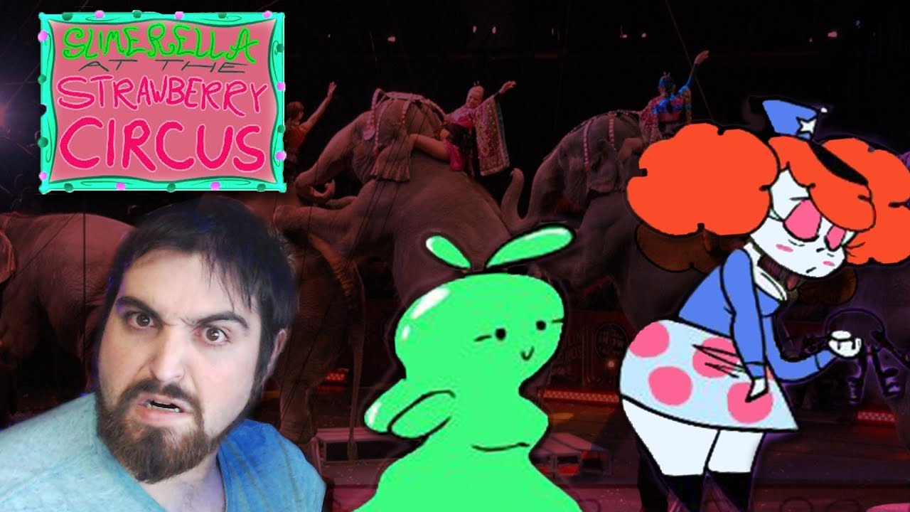 Slimerella at the Strawberry Circus | I have to go in what?