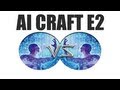 AI Craft E2 -- Starcraft 2 [LAGTV]