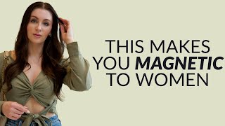 6 Traits That Make You Magnetic (Women Always Notice This)