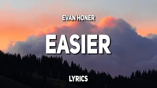 Evan Honer - Easier (Lyrics)