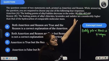Assertion (A): The boiling points of alkyl halides decrease in the order: \(RI > RBr > RCl....