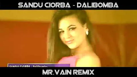 Sandu Ciorba - Dalibomba (Mr.Vain Remix 2018)