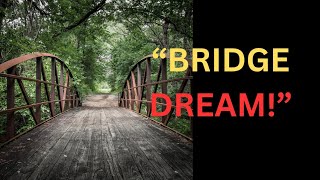 “Bridge Dream Meaning – Transition, Destiny Shift or Warning?” 