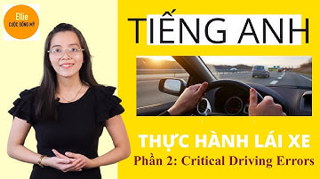 TIẾNG ANH cho THỰC HÀNH lái xe/ Phần 2: Critical Driving Errors.