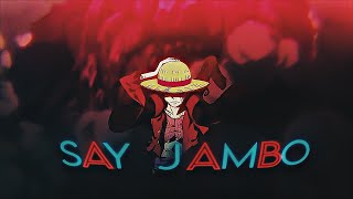 Monkey D. Luffy - Say Jambo [Edit/AMV]