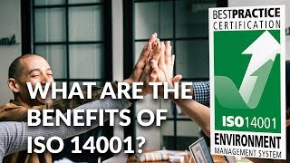 WHAT ARE THE BENEFITS OF ISO 14001?