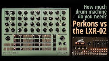 How much drum machine do you need? Perkons vs the LXR-02