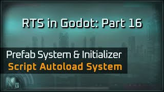 Rts in Godot Part 16 : Prefab & Initializer Systems for an Rts Project Made In Godot from Scratch