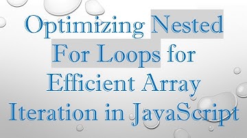 Optimizing Nested For Loops for Efficient Array Iteration in JavaScript