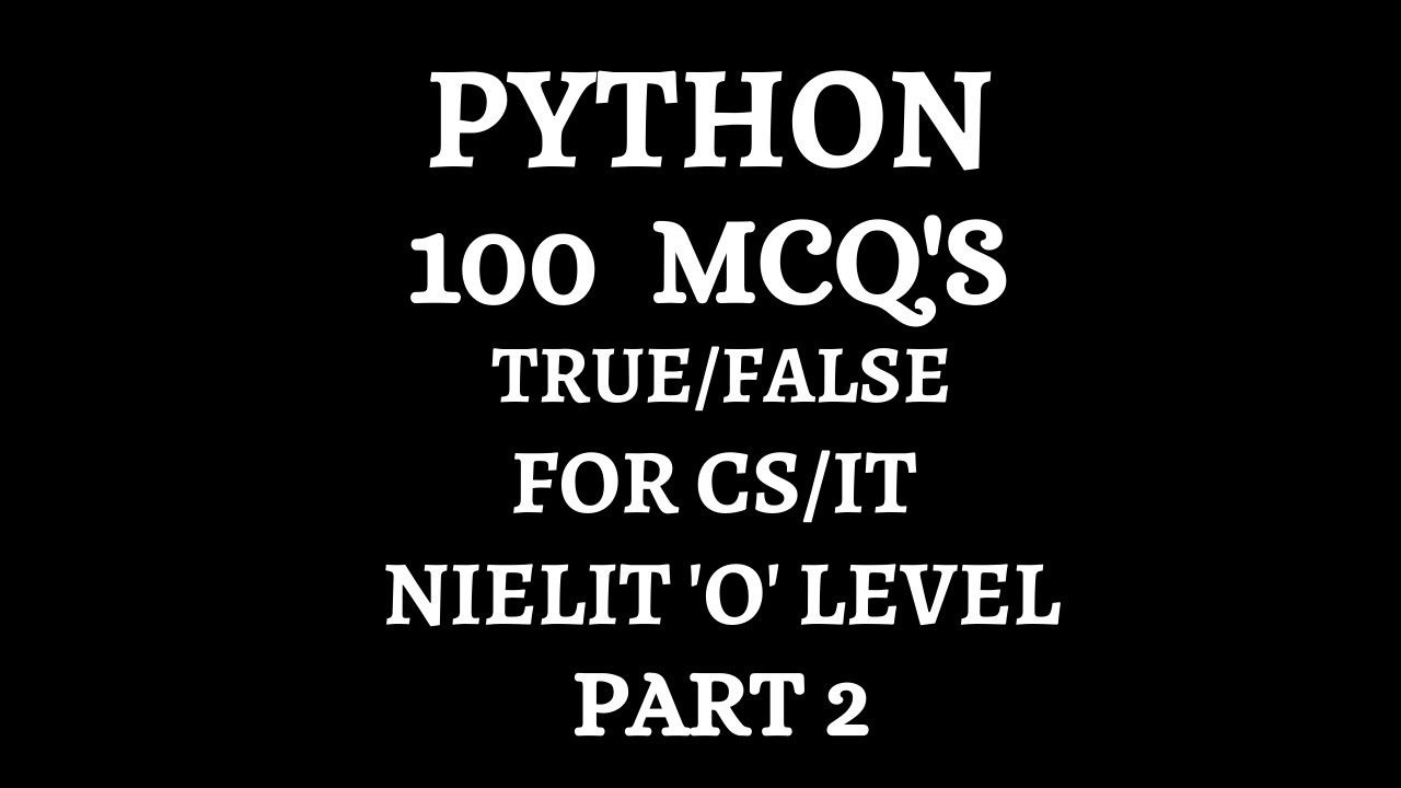 Python 100 MCQs's | True/False FOR CS| IT | O LEVEL ONLINE CLASS | PART 2