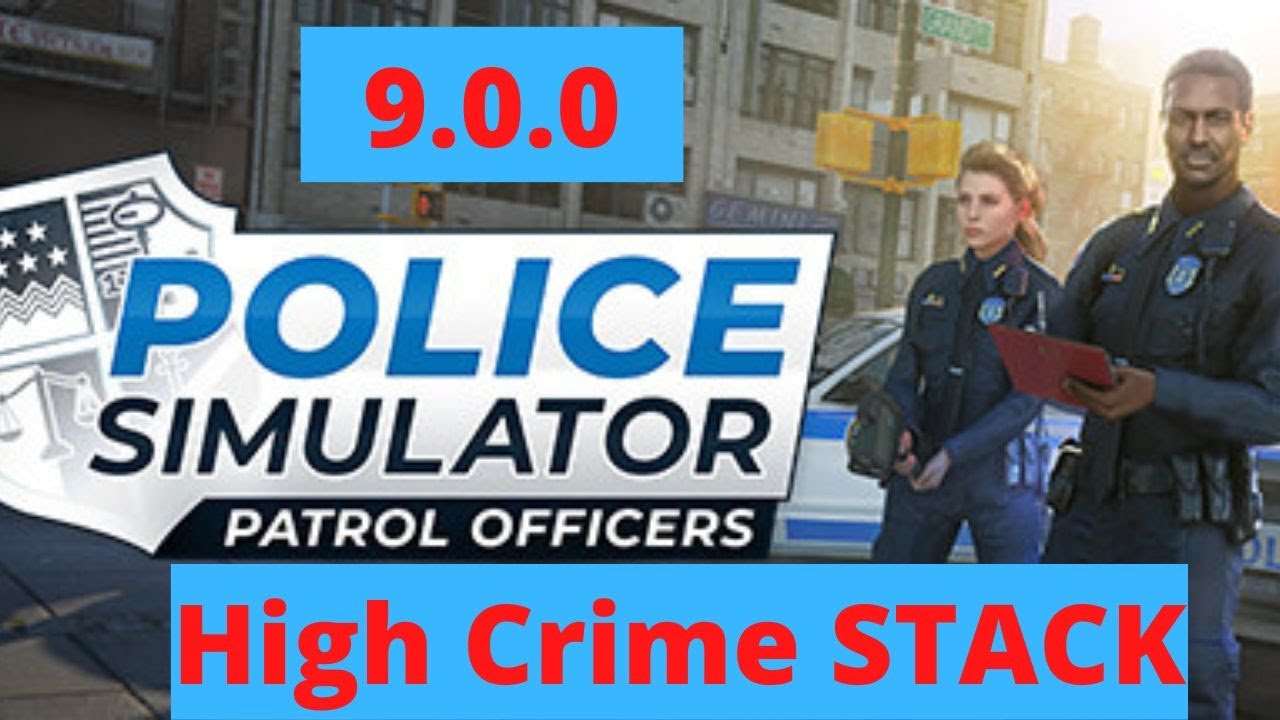 High Crime STACKING! Police Simulator 9.0.0 - Shift 22 - YouTube