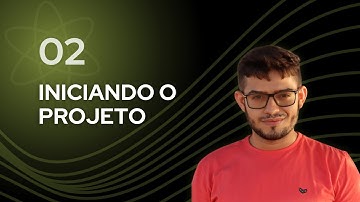 Aula 02 - Iniciando o projeto | Formação RNI