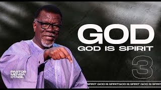 GOD 3: God Is Spirit | Pastor Mensa Otabil | ICGC Christ Temple