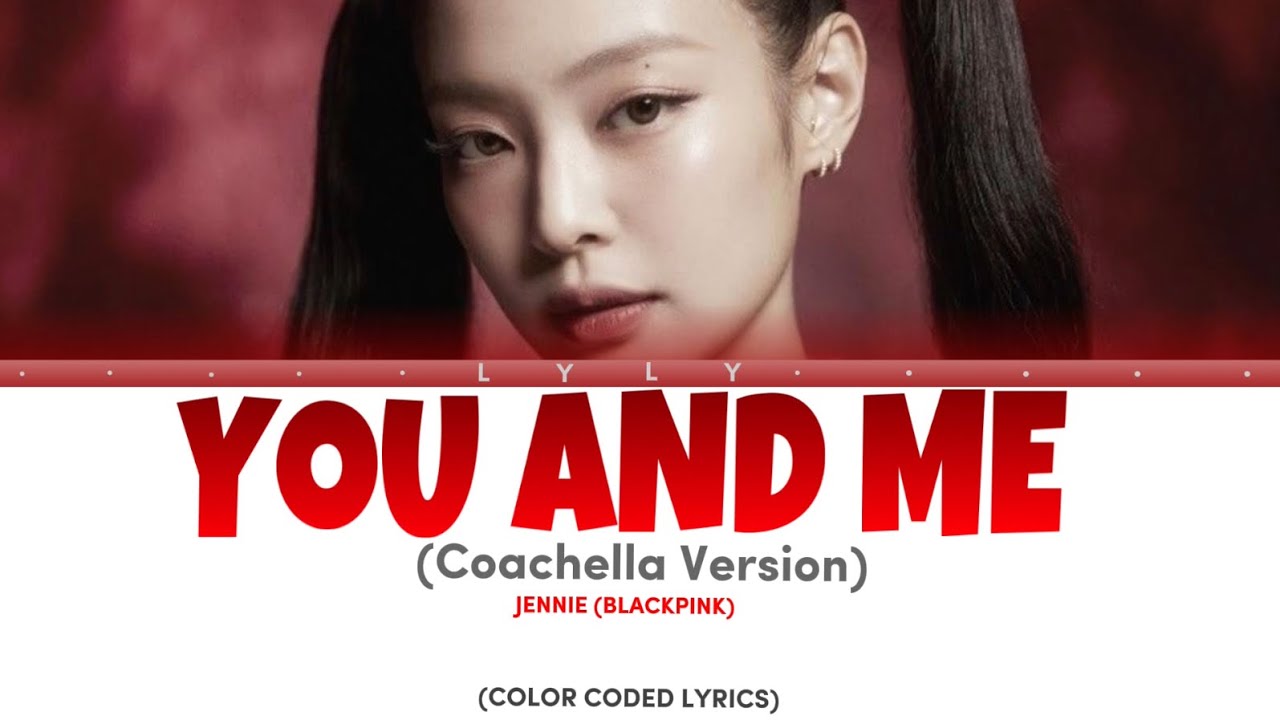 Jennie - You And Me Lyrics (Coachella Version) - YouTube